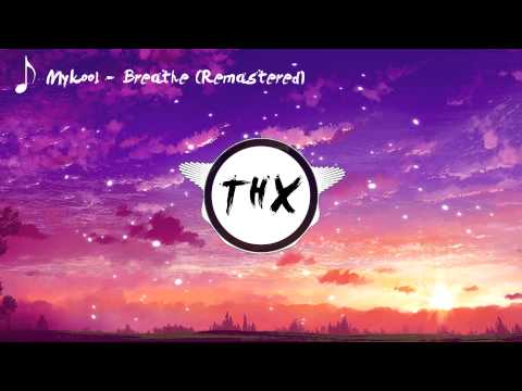 【Chillstep】- Mykool - Breathe (Remastered)
