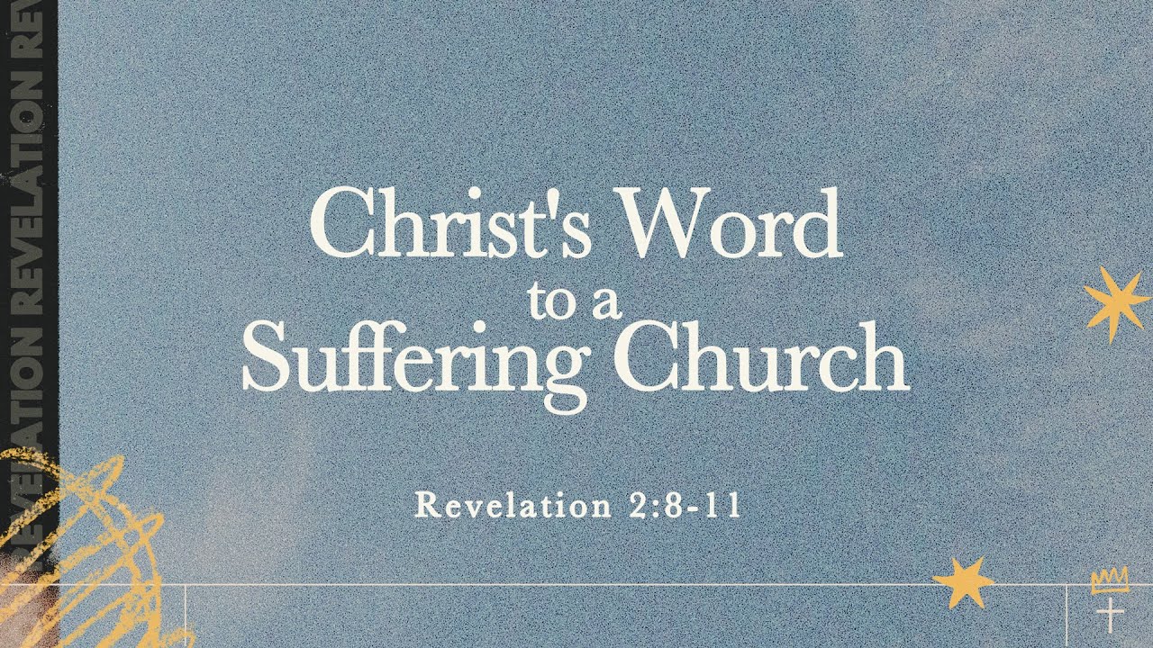 Christ's Word to a Suffering Church - Revelation 2:8-11 | Yaro Chebunin