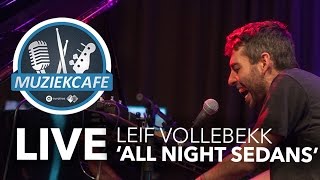 Leif Vollebekk - &#39;All Night Sedans&#39; live bij Muziekcafé
