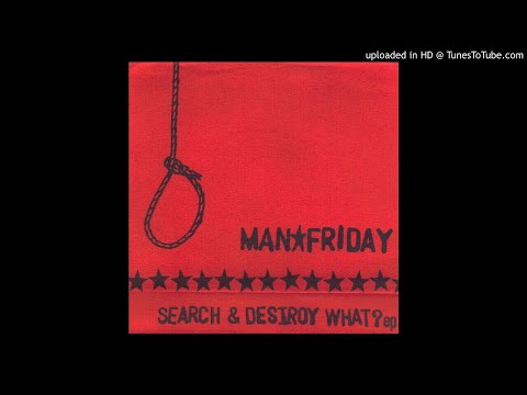 MAN★FRIDAY - SEARCH & DESTROY WHAT? ep  7" E.P. [2000]