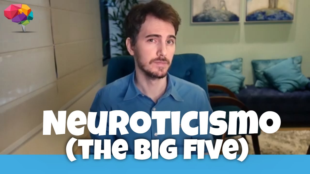 Neuroticismo | 5 Grandes Fatores da Personalidade