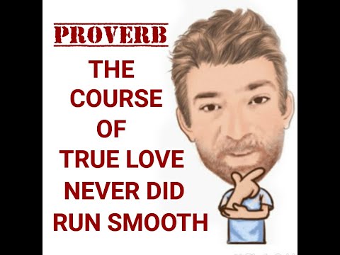 English Tutor Nick P Proverbs (356) The Course of True Love Never Did Run Smooth
