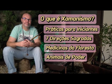 Xamanismo o que É? Para Iniciantes, as 7 Direções Sagradas Medicinas da Floresta, Animais de Poder