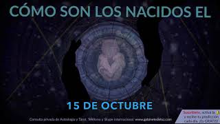 Cómo son los NACIDOS el 15 de Octubre? Cómo son los NACIDOS el 15 de Octubre?