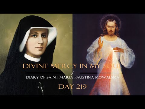 Day 219 - Saint Faustina’s Diary in a Year