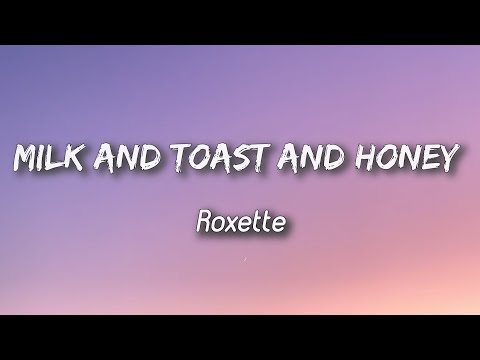 Roxette - Milk and Toast and Honey [ Lyrics ]