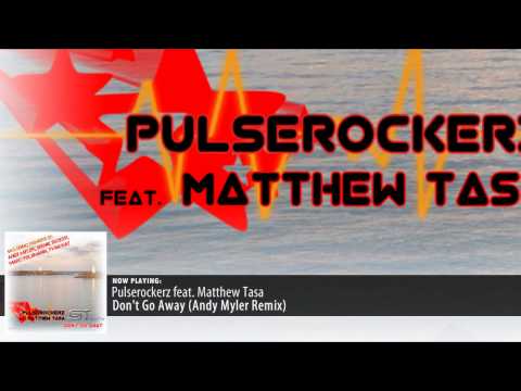 Pulserockerz Feat. Matthew Tasa - Don't Go Away (Andy Myler Remix)