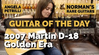 Video thumbnail for Guitar of the Day: 2007 Martin D-18 Golden Era | Angela Petrilli at Norman's Rare Guitars by Normans Rare Guitars