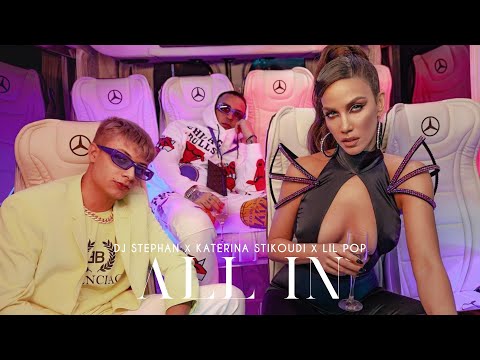DJ Stephan x Katerina Stikoudi x Lil Pop - All In (Official Music Video) DJ Vasilios & Nore
