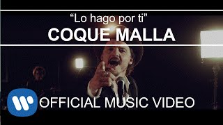 Coque Malla - Lo hago por ti (Videoclip Oficial)