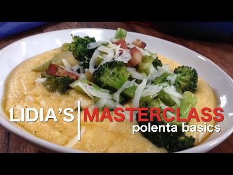 Lidia's Master Class: Polenta Basics