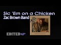 Sic 'Em on a Chicken CLEAN - Zac Brown Band