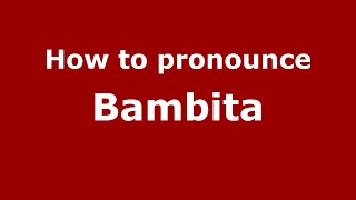How to pronounce Bambita
