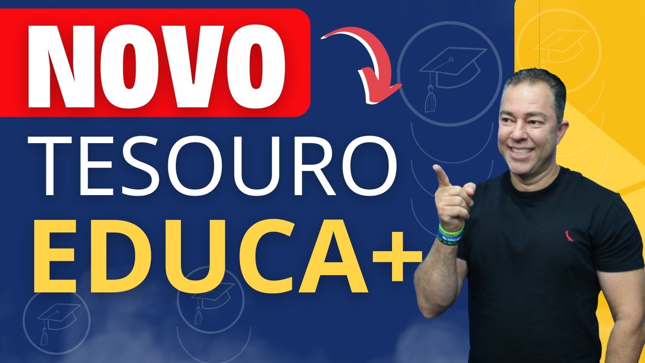 TESOURO EDUCA+: Descubra AGORA tudo sobre NOVO Título do Tesouro Direto.