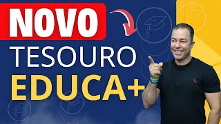 TESOURO EDUCA+: Descubra AGORA tudo sobre NOVO Título do Tesouro Direto.