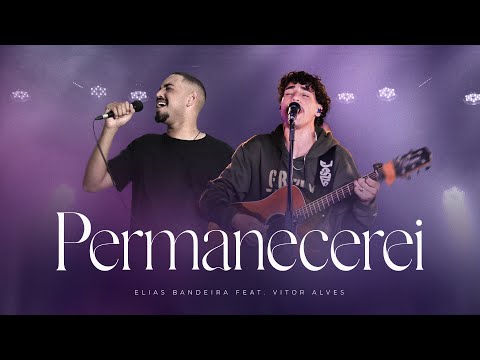 Permanecerei | Elias Bandeira feat. Vitor Alves