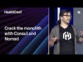 Crack The Monolith With Consul And Nomad