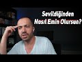 Sevildiğimden Nasıl Emin Olabilirim?