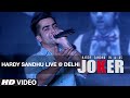 Hardy Sandhu LIVE @ Delhi | Joker Song Promotion