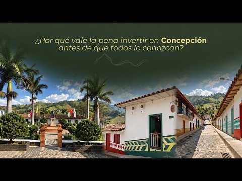 Webinar: ¿Por qué vale la pena invertir en Concepción Antioquia antes de que todos lo conozcan?