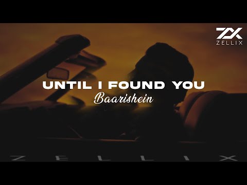 Until I Found You x Baarishein (Full Version) | ZelliX