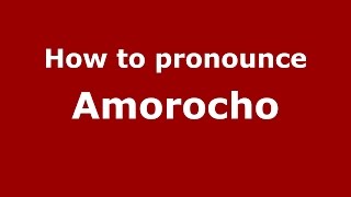 How to pronounce Amorocho