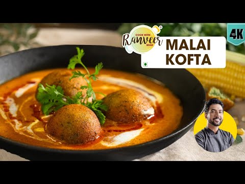 Malai Kofta | बेहतरीन मलाई कोफ़्ता मेथी के साथ | No Fail perfect Malai Kofta | Chef Ranveer Brar