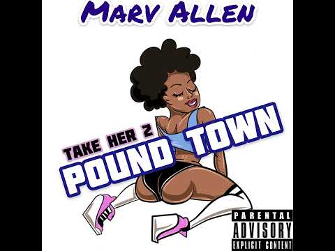 Take Her 2 Pound Town - MarV Allen