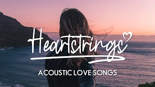 Heartstrings - Chill acoustic love songs playlist (1½ hour)