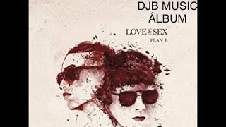 Plan B Love &amp; Sex Album 2014