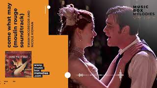 [Music box melodies] - Come What May (Moulin Rouge Soundtrack) Ewan McGregor and Nicole Kidman