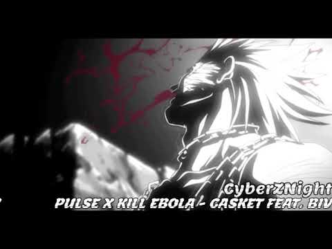 PULSE x KILL EBOLA - CASKET FEAT. BIV