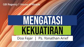 MENGATASI KEKUATIRAN | Pdt. Yonathan Arief | Doa Fajar 26/08/2026