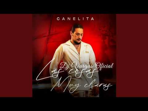 CANELITA ( LAS COSAS MUY CLARAS REMIX DJ VARGAS OFICIAL)