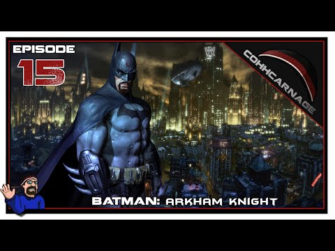 CohhCarnage Plays Batman: Arkham Knight - Episode 15