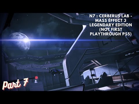 N7 : Cerberus Lab - Mass Effect 3 Legendary Edition (Not First Playthrough PS5) Part 7
