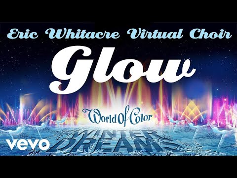 Eric Whitacre Virtual Choir - Glow (From "World of Color Winter Dreams"/Audio Only)