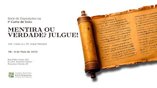 MENTIRA OU VERDADE? JULGUE! | Pr. Josué Meninel - 11.05.2025