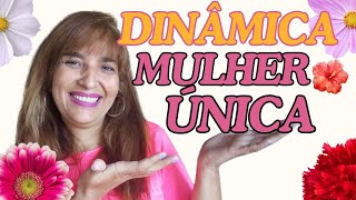 DINÂMICA MULHER ÚNICA - UNIDAS