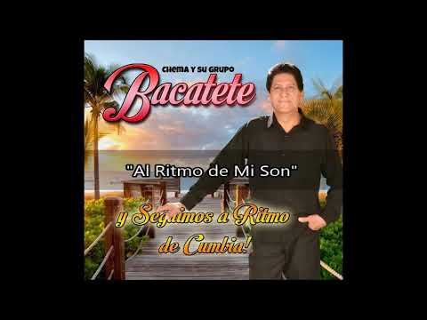 Chema y Su Grupo Bacatete - Al Ritmo de Mi Son (Promocional 2020)
