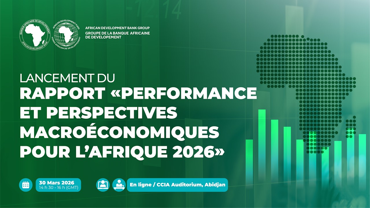 Lancement du rapport de la BAD : Performance macroéconomique et perspectives pour l’Afrique 2026