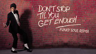 Michael Jackson - Don&#39;t Stop &#39;Til You Get Enough (Funky Soul Remix)