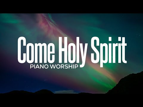 COME HOLY SPIRIT // PIANO INSTRUMENTAL WORSHIP // SOAKING WORSHIP