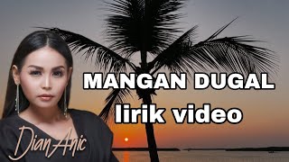 Download lagu MANGAN DUGAL - lirik  - dian anic mp3