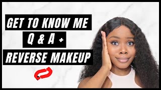 Get To Know Me // Watch Me Do My Makeup In Reverse