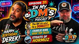 The IDF did what to a Donkey!? Charlie Kirk roof top tales, We Straits of Hormuz | IN MY DM'S | Ep31