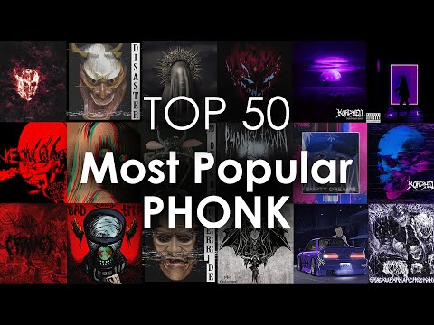 TOP 50 Most Popular Phonk