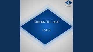 I'm Riding On a Wave (Original Version)