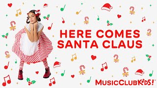 Here Comes Santa Claus from A Very Merry MusicClubKids Christmas - Special Episode
