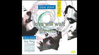 Blue Zone - LOVE WILL WAIT [Re-Mix]